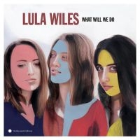 Wiles Lula - What Will We Do i gruppen VINYL hos Bengans Skivbutik AB (3493845)