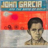 Garcia John - John Garcia & The Band Of Gold - Di i gruppen CD hos Bengans Skivbutik AB (3494224)