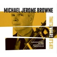 Browne Michael Jerome - That's Where It's At i gruppen CD hos Bengans Skivbutik AB (3496108)