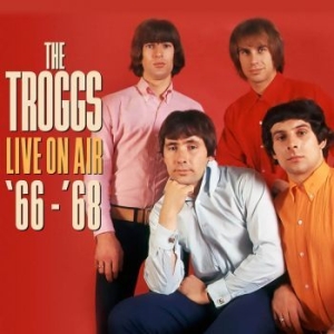 Troggs - Live On Air 1966-68 i gruppen CD hos Bengans Skivbutik AB (3496170)