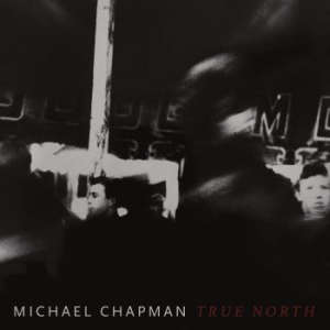 Michael Chapman - True North i gruppen CD hos Bengans Skivbutik AB (3503872)