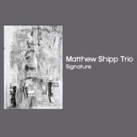 Shipp Matthew (Trio) - Signature i gruppen CD hos Bengans Skivbutik AB (3503967)