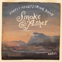 Lonely Heartstring Band - Smoke & Ashes i gruppen CD hos Bengans Skivbutik AB (3503983)