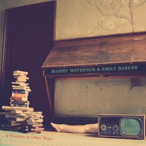 Marry & Emily Barker Waterson - A Window To Other Ways i gruppen CD hos Bengans Skivbutik AB (3506138)