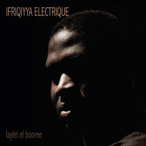 Ifriqiyya Electrique - Laylet El Booree i gruppen CD hos Bengans Skivbutik AB (3509640)