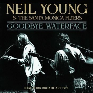 Young Neil & Santa Monica Flyers Th - Goodbye Waterface (Live Broadcast 1 i gruppen CD hos Bengans Skivbutik AB (3510687)