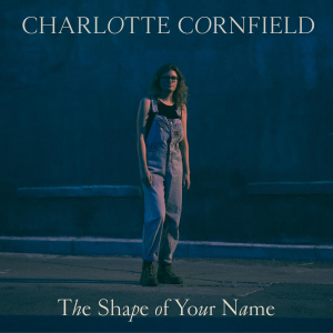 Cornfield Charlotte - Shape Of Your Name i gruppen CD hos Bengans Skivbutik AB (3512092)