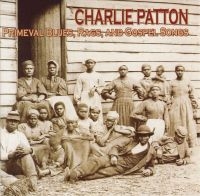 Patton Charlie - Primeval Blues,Rags And Gospel Song i gruppen CD hos Bengans Skivbutik AB (3529563)