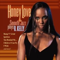 Blandade Artister - Honey LoveSmooth Jazz Plays R.Kell i gruppen CD hos Bengans Skivbutik AB (3529592)