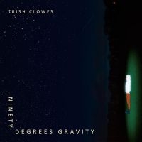 Clowes Trish - Ninety Degrees Gravity i gruppen CD hos Bengans Skivbutik AB (3529695)