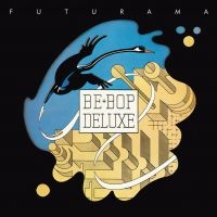 Be Bop Deluxe - Futurama (Expanded & Remastered (3C i gruppen CD hos Bengans Skivbutik AB (3529751)