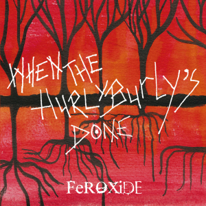 Feroxide - When The Hurly Burly's Done i gruppen CD hos Bengans Skivbutik AB (3530729)