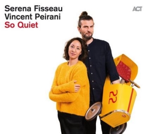 Vincent Peirani Serena Fisseau - So Quiet i gruppen CD hos Bengans Skivbutik AB (3532811)