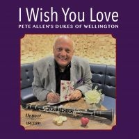 Allen Pete & Dukes Of Wellington - I Wish You Love i gruppen CD hos Bengans Skivbutik AB (3533137)