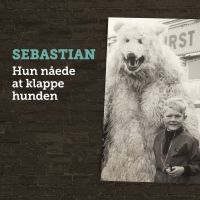 Sebastian - Hun Nåede At Klappe Hunden i gruppen VINYL hos Bengans Skivbutik AB (3533607)