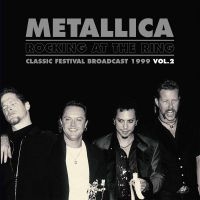 Metallica - Rocking At The Ring Vol. 2 i gruppen VINYL hos Bengans Skivbutik AB (3542047)