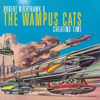 Nighthawk Robert & The Wampus Cats - Cheating Time i gruppen CD hos Bengans Skivbutik AB (3545187)