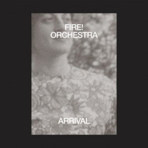 Fire! Orchestra - Arrival (Inkl.Cd) i gruppen VINYL hos Bengans Skivbutik AB (3545204)