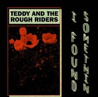 Teddy And The Rough Riders - I Found Somethin' i gruppen VINYL hos Bengans Skivbutik AB (3545233)