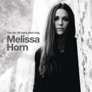 Horn Melissa - Om Du Vill Vara Med Mig i gruppen CD / CD Bestselgere 10-tal hos Bengans Skivbutik AB (3556742)