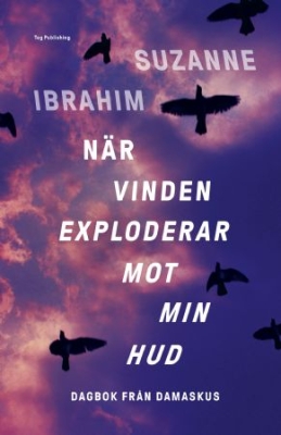 När vinden exploderar mot min hud : Dagbok från Damaskus i gruppen Labels / Teg Publishing hos Bengans Skivbutik AB (3557879)