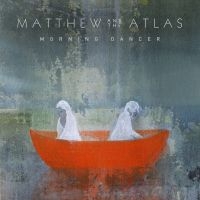 Matthew & The Atlas - Morning Dancer i gruppen CD hos Bengans Skivbutik AB (3565539)