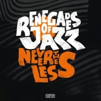 Renegades Of Jazz - Nevertheless i gruppen CD hos Bengans Skivbutik AB (3566740)