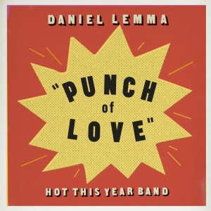 Daniel Lemma & Hot This Year Band - Punch Of Love i gruppen VI TIPSER / Bengans Distribusjon Nyheter hos Bengans Skivbutik AB (3596940)