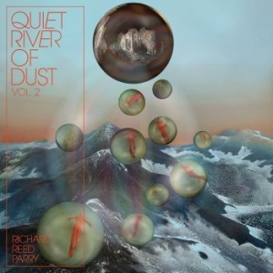 Richard Reed Parry - Quiet River Of Dust Vol. 2 i gruppen MK Test 3 hos Bengans Skivbutik AB (3597146)