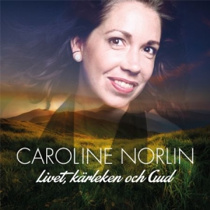 Norlin Caroline - Livet, Kärleken Och Gud i gruppen Labels / Kning Disk hos Bengans Skivbutik AB (3598097)