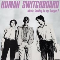 Human Switchboard - Who's Landing In My Hangar? i gruppen VINYL hos Bengans Skivbutik AB (3601554)