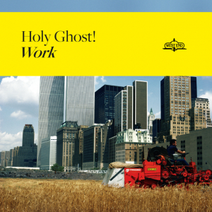 Holy Ghost! - Work (Vinyl) i gruppen VINYL hos Bengans Skivbutik AB (3601941)