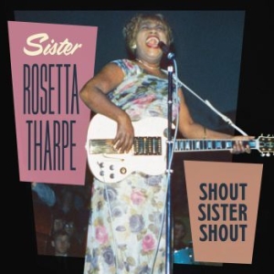 Tharpe Sister Rosetta - Shout Sister Shout i gruppen CD hos Bengans Skivbutik AB (3629382)