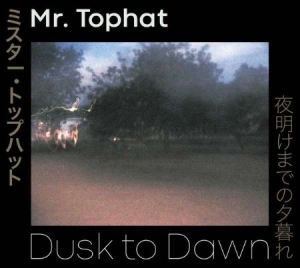 Mr Tophat - Dusk To Dawn Parts I,Ii & Iii i gruppen VI TIPSER / Årsbestelistor 2019 / Årsbeste 2019 Nöjesguiden hos Bengans Skivbutik AB (3634440)