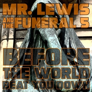 Mr. Lewis & The Funeral 5 - Before The World Beet You Down i gruppen VI TIPSER / Julegavetips Vinyl hos Bengans Skivbutik AB (3636348)