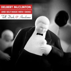 Mcclinton Delbert & Self-Made Men - Tall, Dark And Handsome i gruppen CD hos Bengans Skivbutik AB (3639242)