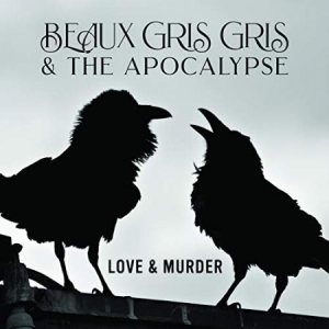 Beaux Gris Gris & The Apocalypse - Love & Murder i gruppen VI TIPSER / Årsbestelistor 2019 / Årsbeste 2019 Classic Rock hos Bengans Skivbutik AB (3639899)