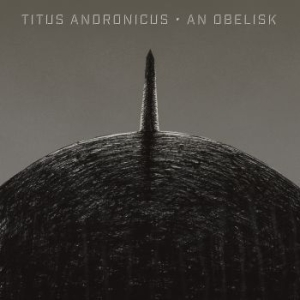 Titus Andronicus - An Obelisk (Ltd Gray & Black Opaque i gruppen VINYL hos Bengans Skivbutik AB (3640270)