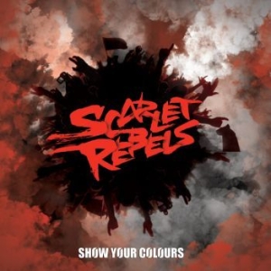 Scarlet Rebels - Show Your Colours (Lim. Black Vinyl i gruppen VINYL hos Bengans Skivbutik AB (3642050)