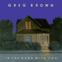 Brown Greg - In The Dark With You i gruppen CD hos Bengans Skivbutik AB (3642529)