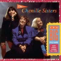 Chenille Sisters - Big Picture And Other Songs For Kid i gruppen CD hos Bengans Skivbutik AB (3642673)