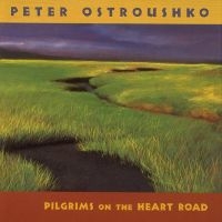 Ostroushko Peter - Pilgrims On The Heartroad i gruppen CD hos Bengans Skivbutik AB (3642695)