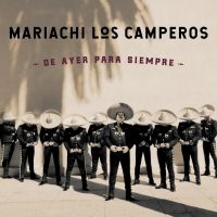 Mariachi Los Camperos - De Ayer Para Siempre i gruppen CD hos Bengans Skivbutik AB (3642742)