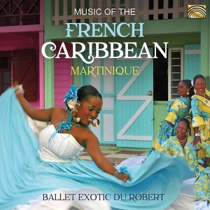 Ballet Exotic Du Robert - Music Of The French Caribbean: Mart i gruppen CD hos Bengans Skivbutik AB (3642896)