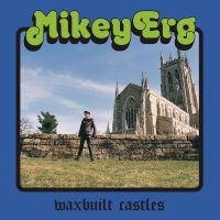 Erg Mikey - Waxbuilt Castles i gruppen CD hos Bengans Skivbutik AB (3644176)