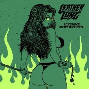 Leather Lung - Lonesome, On'ry And Evil i gruppen VINYL hos Bengans Skivbutik AB (3645199)