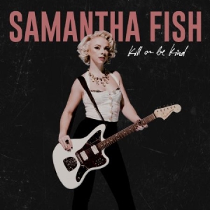 Fish Samantha - Kill Or Be Kind i gruppen VINYL hos Bengans Skivbutik AB (3650598)