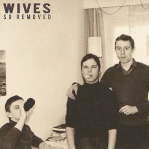 Wives - So Removed i gruppen VINYL hos Bengans Skivbutik AB (3653732)