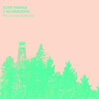 Clive Tanaka Y Su Orquesta - Pre-Sunrise Authority (Clear Vinyl) i gruppen VINYL hos Bengans Skivbutik AB (3654052)