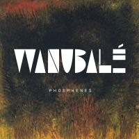 Wanubale - Phosphenes i gruppen CD hos Bengans Skivbutik AB (3656224)